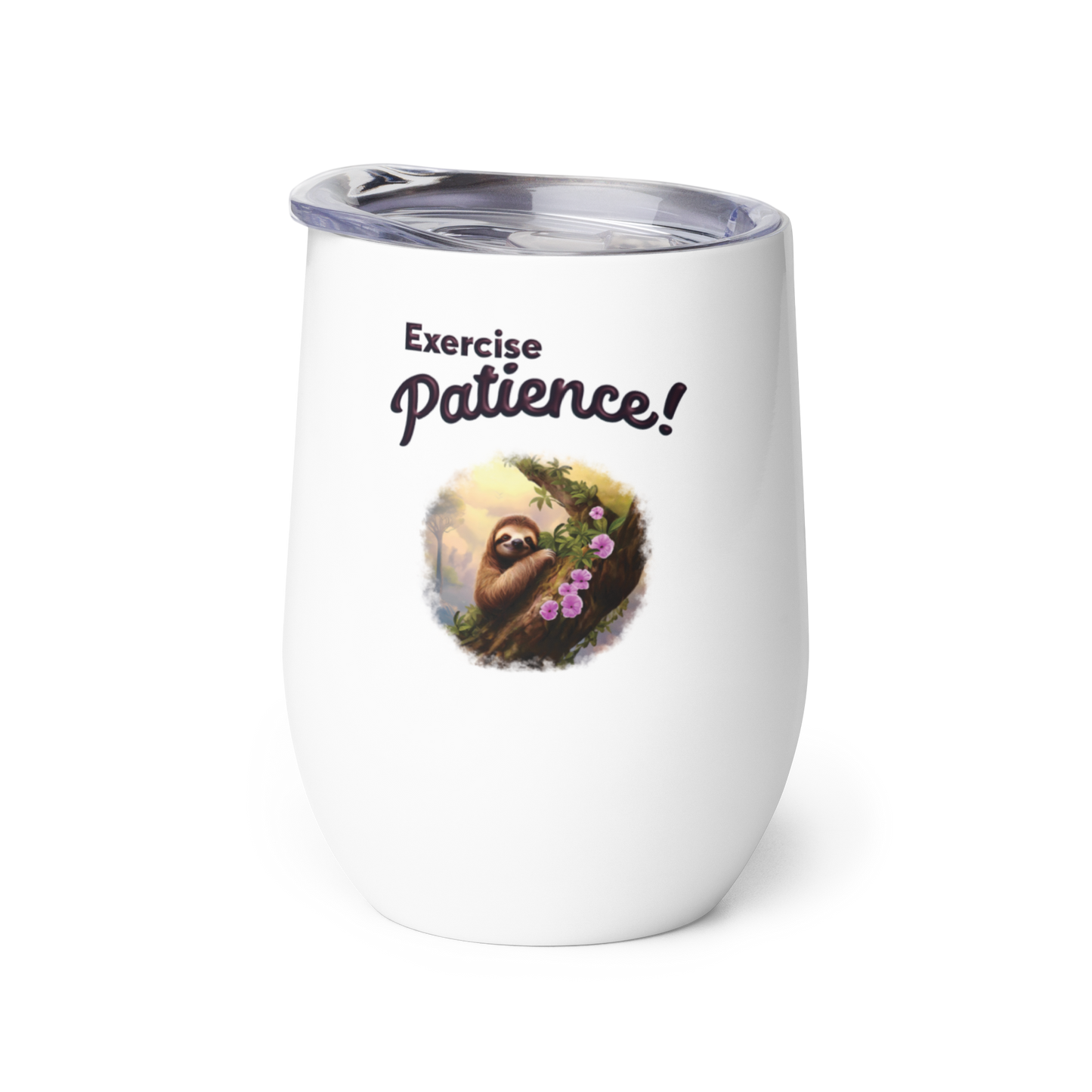 Wine Tumbler - Exercise Patience!